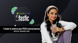 Celeb nutritionist Neha Ranglani shares 5 foods to avoid on your PCOS reversal journey