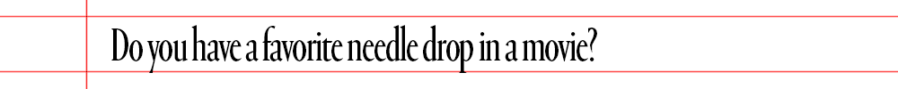text that says do you have a favorite needle drop in a movie