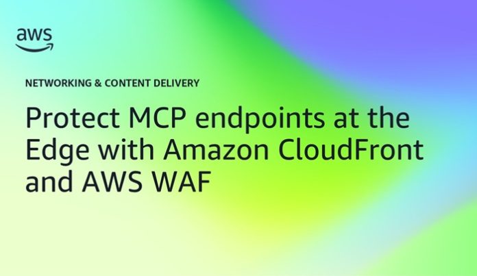 Protect MCP Endpoints at the Edge with Amazon CloudFront and Protect MCP Endpoints at the Edge with Amazon CloudFront and AWS WAF