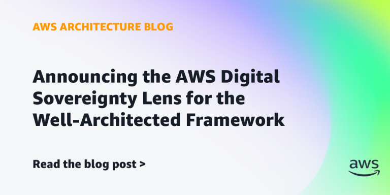 Announcing the AWS Digital Sovereignty Lens for the Well-Architected Framework
