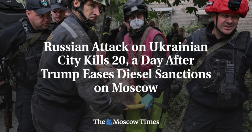 Russian Attack on Ukrainian City Kills 20, a Day After Trump Eases Diesel Sanctions on Moscow Russian Attack on Ukrainian City Kills 20, a Day After Trump Eases Diesel Sanctions on Moscow