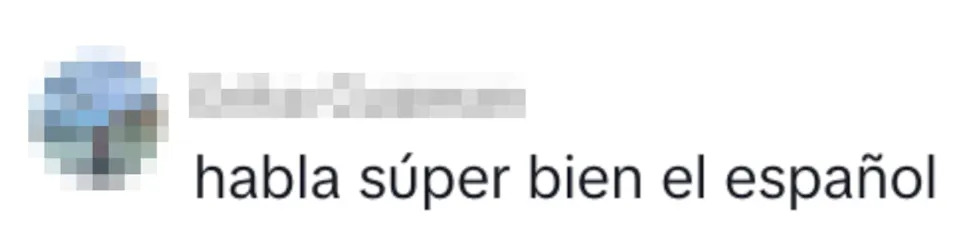 Comment by Erika Guzman: "habla súper bien el español" (speaks Spanish very well)