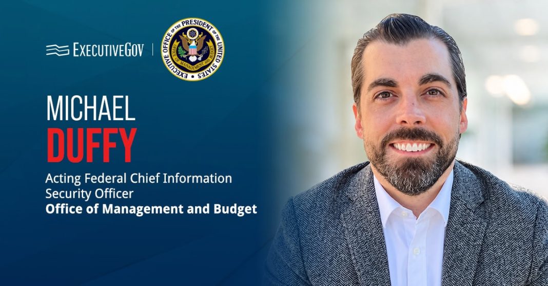 Acting Federal CISO Michael Duffy Sets 4 Cyber Priorities Executive Gov