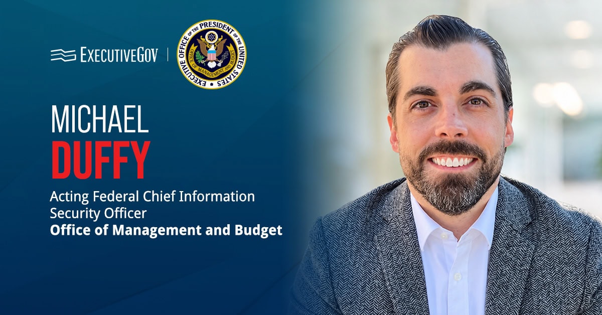 Acting Federal CISO Michael Duffy Sets 4 Cyber Priorities Executive Gov